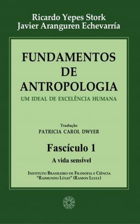 Fundamentos de Antropologia - Fasciculo 1 - A Vida Sensivel 