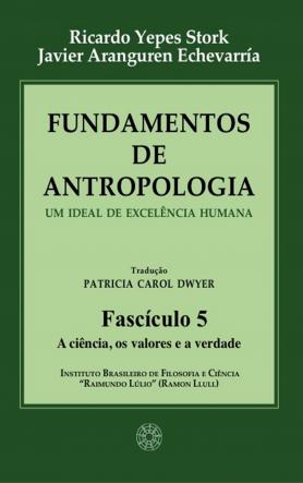 Fundamentos de Antropologia - Fascículo 5 - A ciência; os valores e a verdade