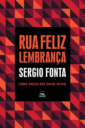 Rua Feliz Lembrança - Uma peça em dois atos