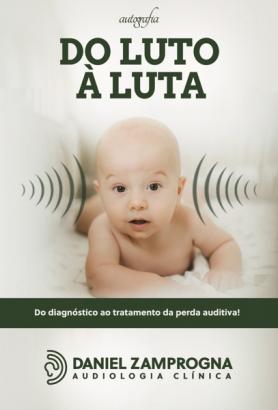 Do luto à luta: do diagnóstico ao tratamento da perda auditiva