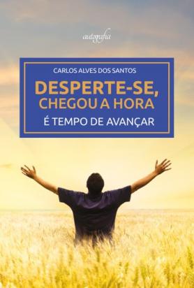 Desperte-se, chegou a hora: é tempo de avançar
