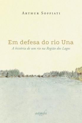Em defesa do rio Una: a história de um rio na Região dos Lagos