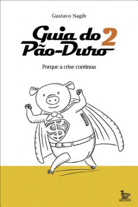 Guia do Pão - Duro 2 - Porque a Crise Continua 