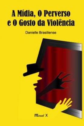 A mídia, o perverso e o gosto da violência