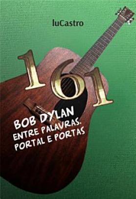 161 - Bob Dylan Entre Palavras, Portal e Portas