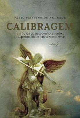 Calibragem: em busca do autoconhecimento e da espiritualidade (em versos e rimas)
