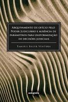 Arquivamento de ofício pelo Poder Judiciário e  ausência de parâmetros para uniformização de decisões judiciais