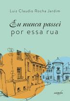 Eu nunca passei por essa rua