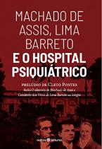 Machado de Assis, Lima Barreto e o Hospital Psiquiátrico