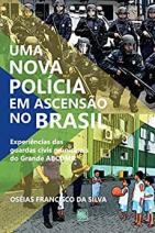 Uma nova polícia em ascensão no Brasil; Experiências das guardas civis municipais do Grande ACBDMR