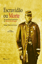 Escravidão ou Morte: Os Escravos Brasileiros na Guerra do Paraguai