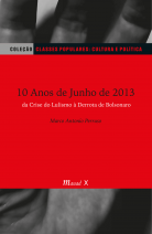 10 anos de junho de 2013: da crise do Lulismo à derrota de Bolsonaro