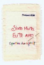 Sinto Muito, Eu Te Amo (Poética dos Afetos)