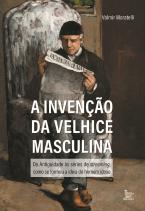 A invenção da velhice masculina