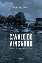Cavalo do Vingador: Ethos da garimpagem em Oiapoque, Amapá