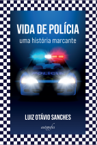 Vida de Polícia: uma história marcante