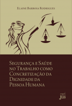 Segurança e Saúde no Trabalho como Concretização da Dignidade da Pessoa Humana