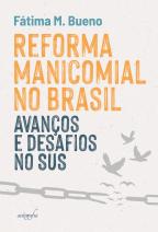 Reforma Manicomial no Brasil: avanços e desafios no SUS