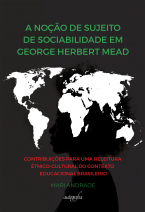 A noção de sujeito de sociabilidade em george herbert mead: contribuições para uma releitura étnico-cultural do contexto educacional brasileiro