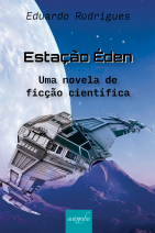 Estação Éden: Uma novela de ficção científica