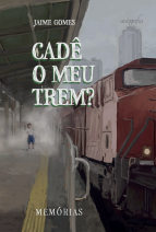 Cadê o meu trem? Memórias