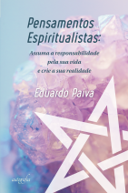 Pensamentos espiritualistas: assuma a responsabilidade pela sua vida e crie a sua realidade