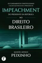 Os fundamentos constitucionais e legais que regulam o processo de impeachment do presidente da República no direito brasileiro