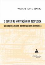 O Dever de Motivação da Despedida na Ordem Jurídico-Constitucional Brasileira