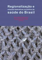 Regionalização e relações federativas na política de saúde do Brasil 