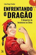 Enfrentando o dragão; O despertar do feminismo na China eBook Kindle