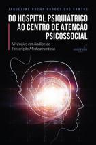 Do hospital psiquiátrico ao centro de atenção psicossocial