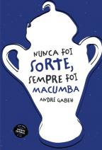 Nunca foi sorte, sempre foi macumba